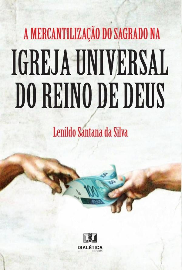 A Mercantiliza??o do Sagrado na Igreja Universal do Reino de Deus | LenildoSantanada Silva