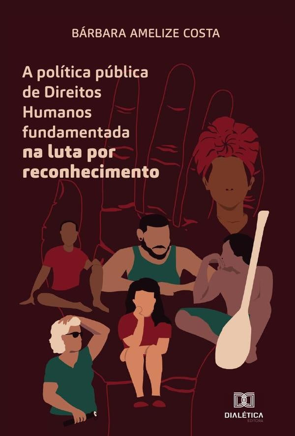A politica publica de Direitos Humanos fundamentada na luta por reconhecimento | BarbaraAmelize Costa.