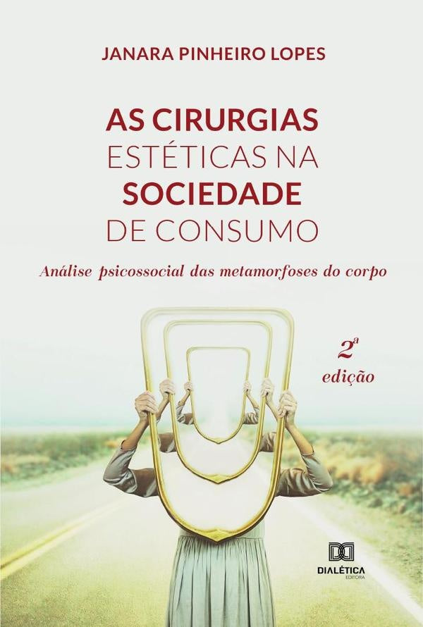 As cirurgias esteticas na sociedade de consumo | JanaraPinheiro Lopes