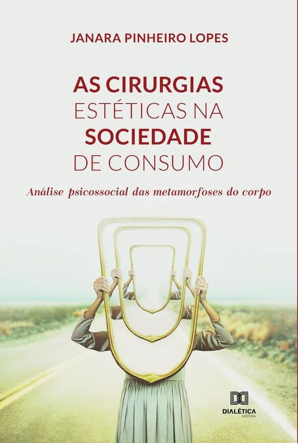 As cirurgias esteticas na sociedade de consumo | JanaraPinheiro Lopes