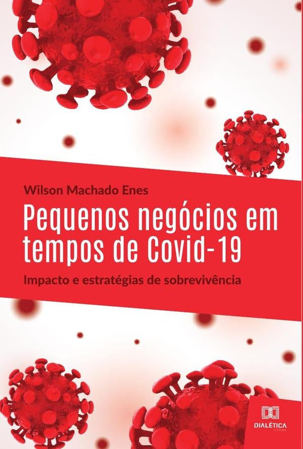 Pequenos negocios em tempos de Covid-19: impacto e estrategias de sobreviv?ncia | WilsonMachado Enes