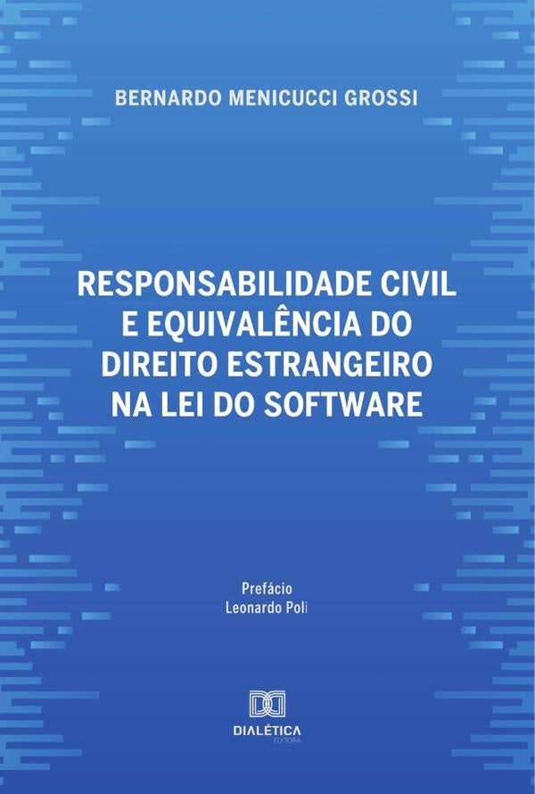 Responsabilidade civil e equival?ncia do direito estrangeiro na lei do software | Bernardo Grossi
