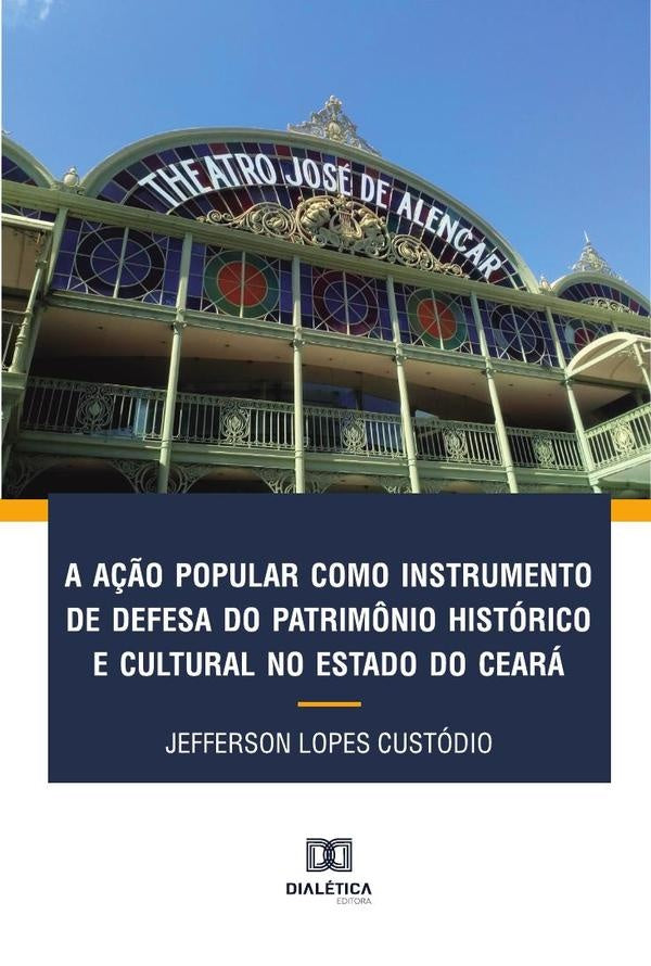 A a??o popular como instrumento de defesa do patrim?nio historico e cultural no Estado do Ceara | JeffersonLopes Custodio