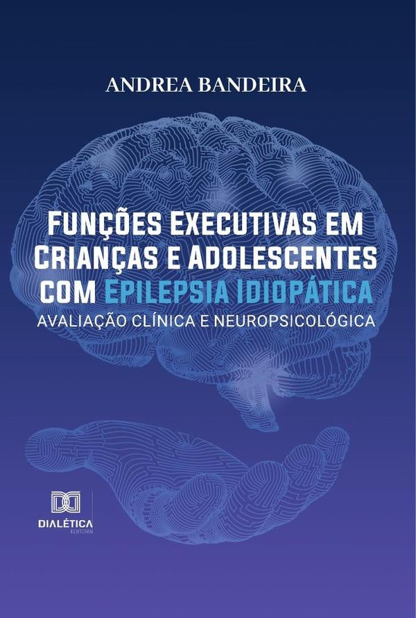 Fun??es Executivas em Crian?as e Adolescentes com Epilepsia Idiopatica | AndreaBandeirade Lima