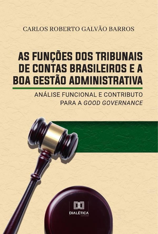 As fun??es dos Tribunais de Contas brasileiros e a boa gest?o administrativa | CarlosRobertoGalv?o Barros