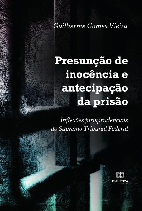 Presun??o de inoc?ncia e antecipa??o da pris?o | GuilhermeGomes Vieira