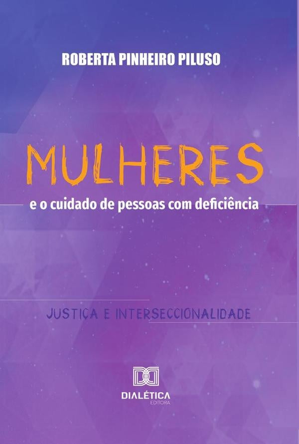 Mulheres e o cuidado de pessoas com defici?ncia | RobertaPinheiro Piluso