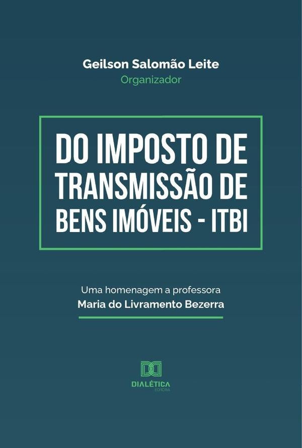 Do Imposto de Transmiss?o de Bens Imoveis - ITBI | GeilsonSalom?o Leite