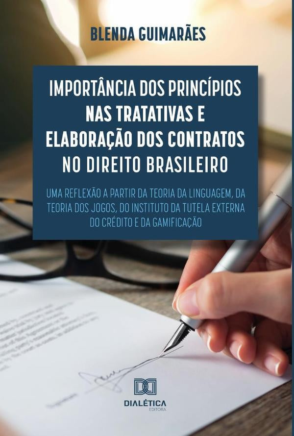 Import?ncia dos principios nas tratativas e elabora??o dos contratos no direito brasileiro | BlendaGuimar?es Ferreira