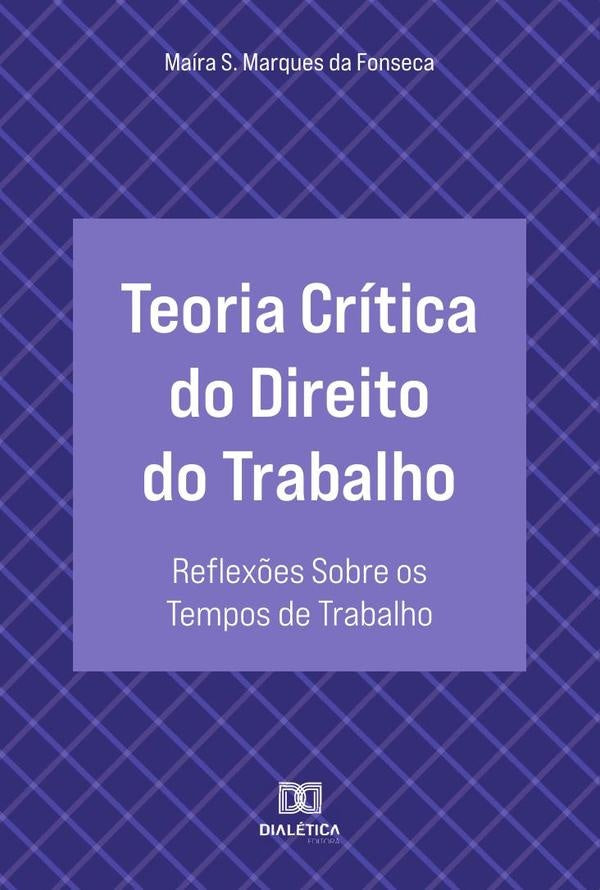 Teoria Critica do Direito do Trabalho | MairaSilvaMarquesda Fonseca
