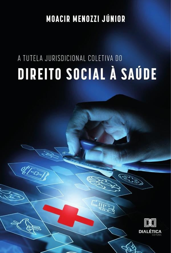 A tutela jurisdicional coletiva do direito social ? saude | MoacirMenozzi Junior
