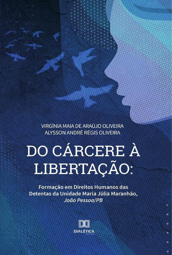 Do carcere ? liberta??o | VirginiaMaiadeAraujoOliveirae Alys