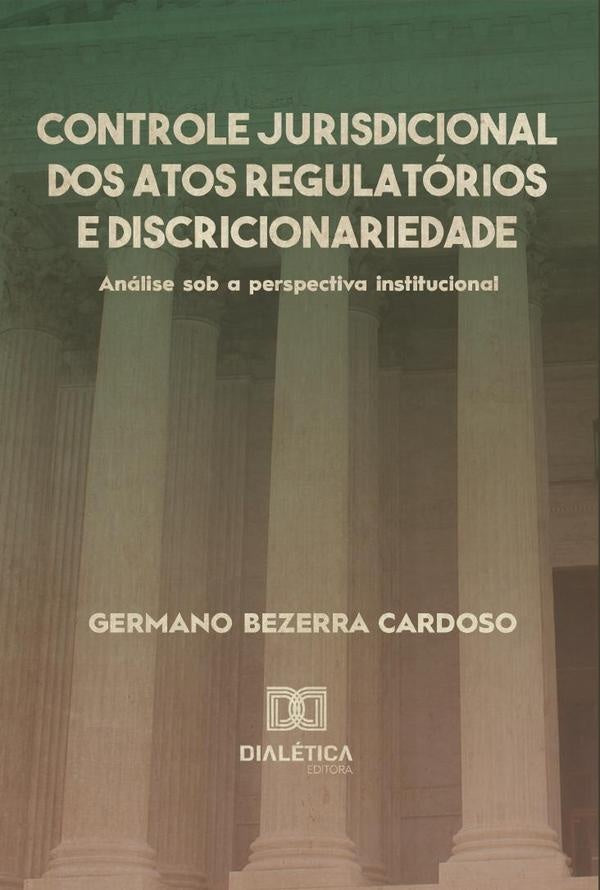 Controle jurisdicional dos atos regulatorios e discricionariedade | GermanoBezerra Cardoso