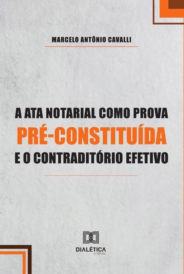 A Ata Notarial como Prova Pre-Constituida e o Contraditorio Efetivo | MarceloAnt?nio Cavalli