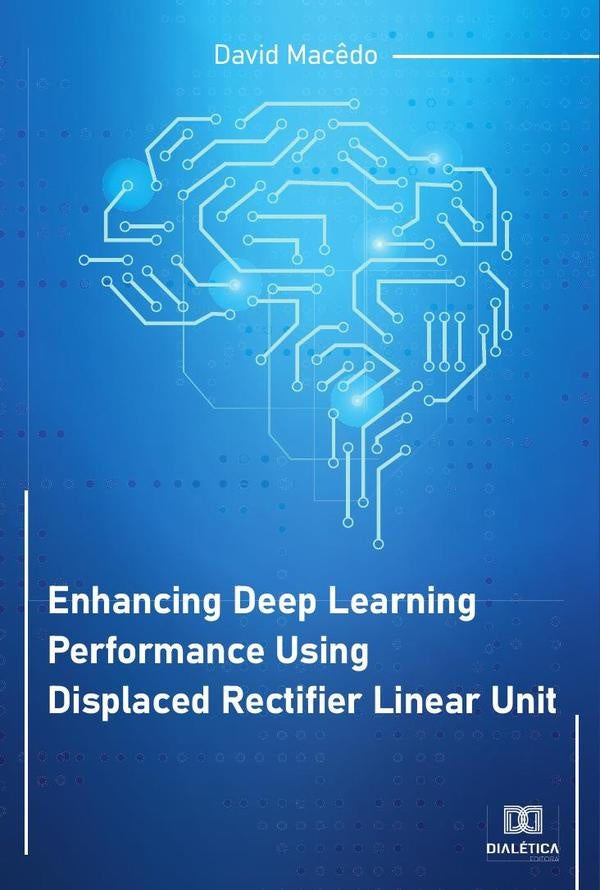 Enhancing Deep Learning Performance Using Displaced Rectifier Linear Unit | David Mac?do