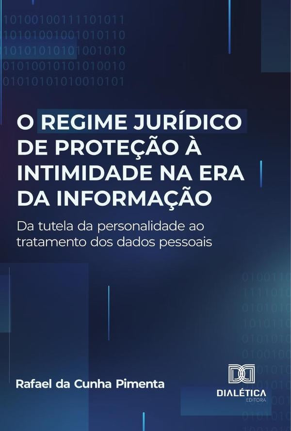 O regime juridico de prote??o ? intimidade na era da informa??o | RafaeldaCunha Pimenta