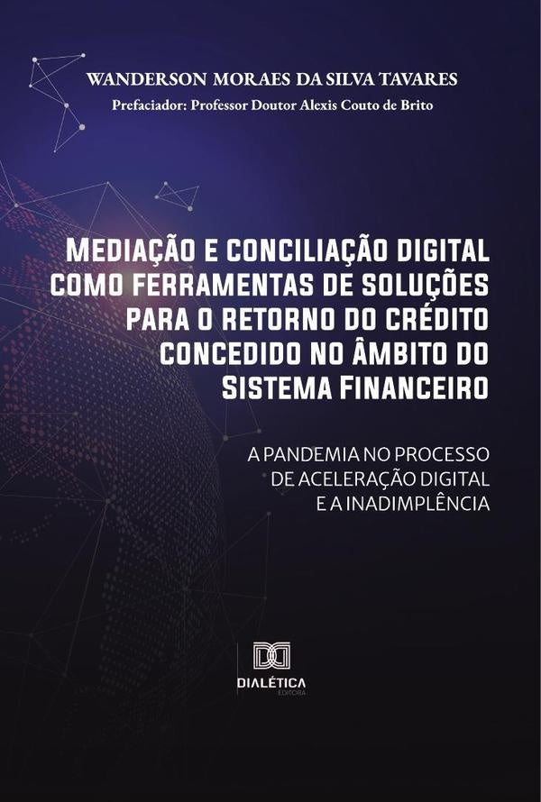 Media??o e concilia??o digital como ferramentas de solu??es para o retorno do credito concedido no ? | WandersonMoraesdaSilva Tavares