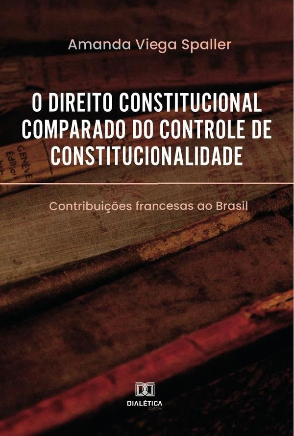 O direito constitucional comparado do controle de constitucionalidade | AmandaViega Spaller