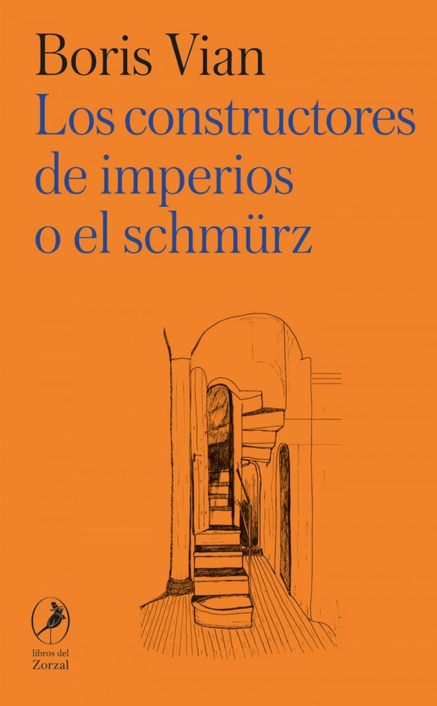 CONSTRUCTORES DE IMPERIOS O EL SCHMURZ, LOS | BORIS VIAN