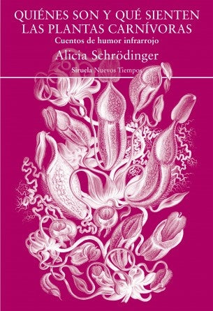 QUIENES SON Y QUE SIENTEN LAS PLANTAS CARNIVORAS | SCHRODINGER ALICIA