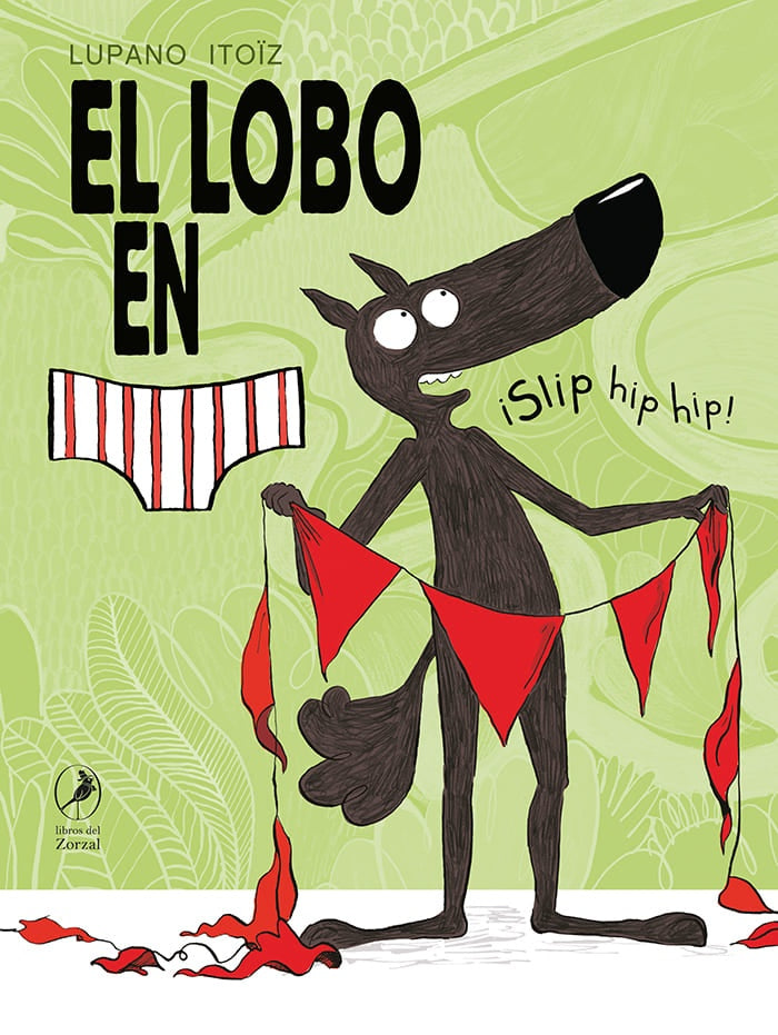 LOBO EN CALZONCILLOS. ?SLIP HIP HIP!, EL | WILFRIDLUPANO|MAYANAITO?Z|PAUL CAUUET
