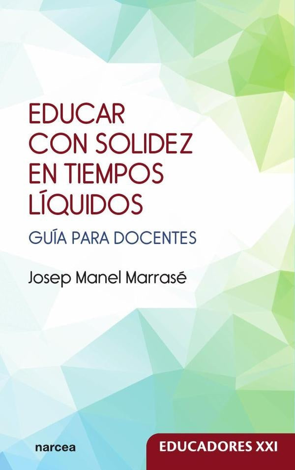 EDUCAR CON SOLIDEZ TIEMPOS LIQUIDOS | JOSEP MANEL MARRASE