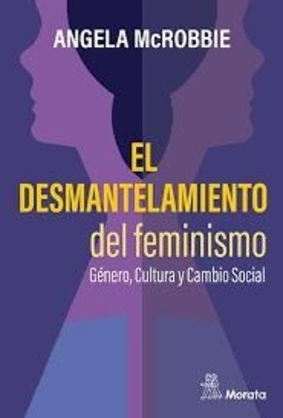 DESMANTELAMIENTO DEL FEMINISMO, EL | ANGELA MC ROBBIE