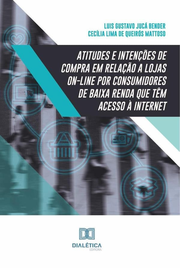 Atitudes e inten??es de compra em rela??o a lojas on-line por consumidores de baixa renda que t?m ac | LuisGustavoJuca Bender