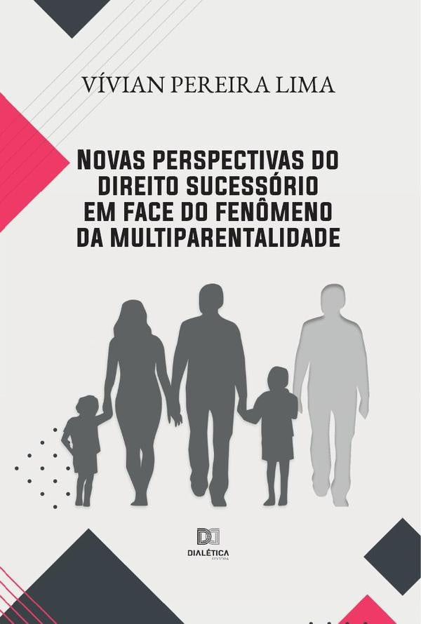 Novas perspectivas do direito sucessorio em face do fen?meno da multiparentalidade | VivianPereira Lima
