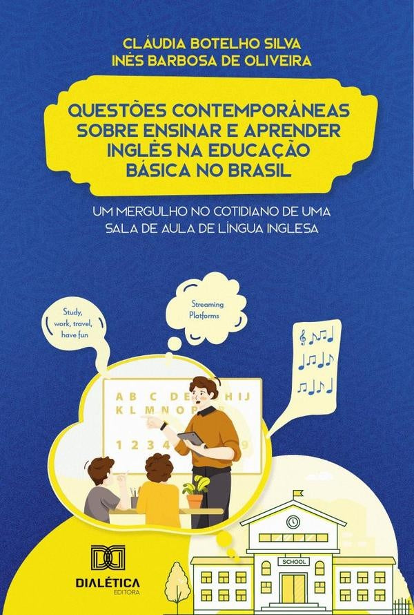 Quest?es Contempor?neas sobre ensinar e aprender Ingl?s na Educa??o Basica no Brasil | ClaudiaBotelho Silva