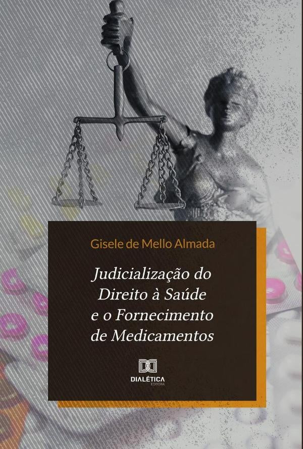 Judicializa??o do Direito ? Saude e o Fornecimento de Medicamentos | GiseledeMello Almada