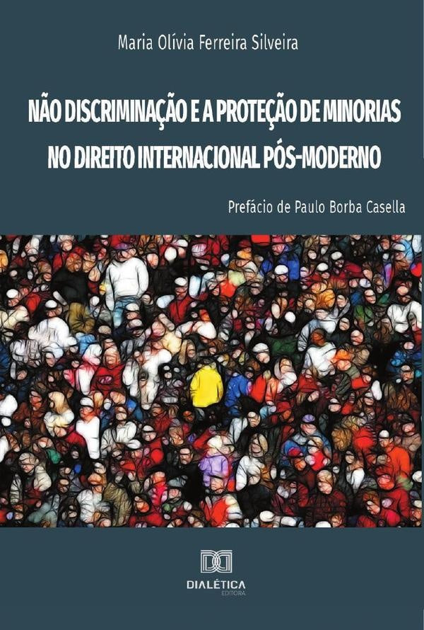 N?o discrimina??o e a prote??o de minorias no Direito Internacional Pos-Moderno | MariaOliviaFerreira Silveira