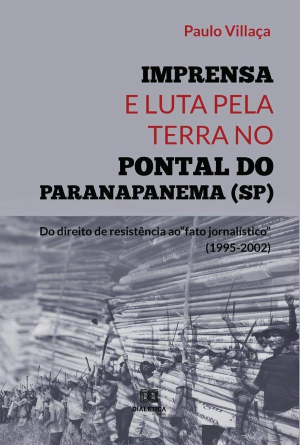 Imprensa e Luta pela Terra no Pontal do Paranapanema (SP) | Paulo Villa?a