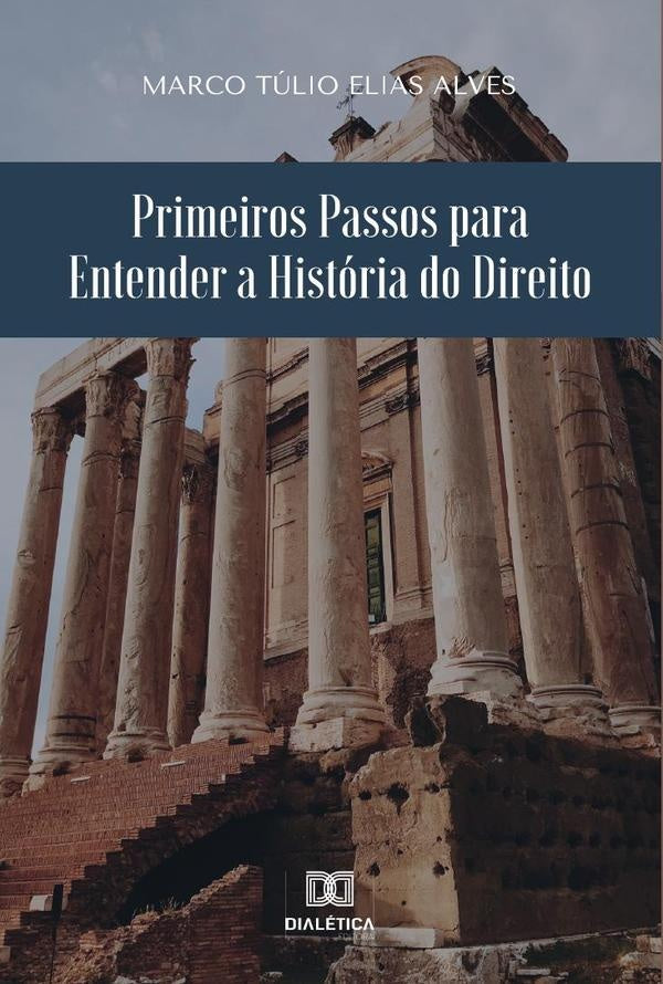 Primeiros Passos para Entender a Historia do Direito | MarcoTulioElias Alves