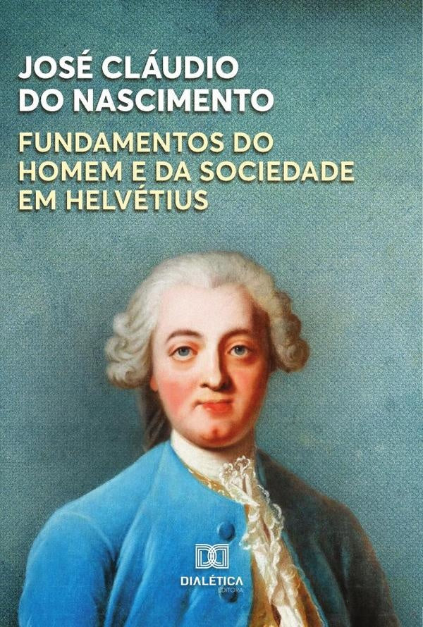 Fundamentos do Homem e da Sociedade em Helvetius | JoseClaudiodo Nascimento