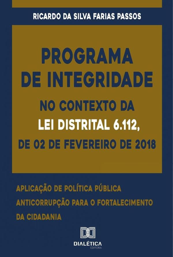 Programa de Integridade no contexto da Lei Distrital 6.112, de 02 de fevereiro de 2018 | RicardodaSilvaFarias Passos
