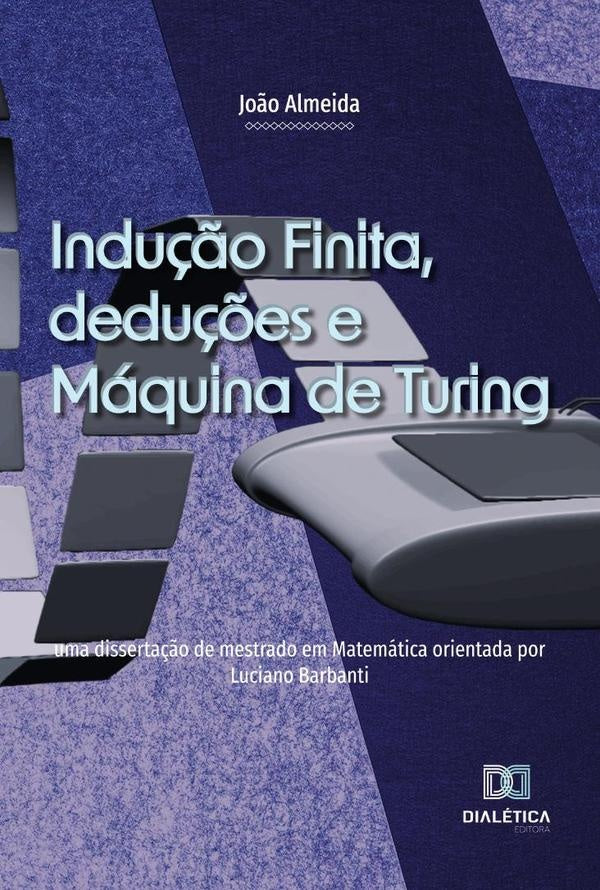 Indu??o Finita, dedu??es e Maquina de Turing | Jo?o Almeida