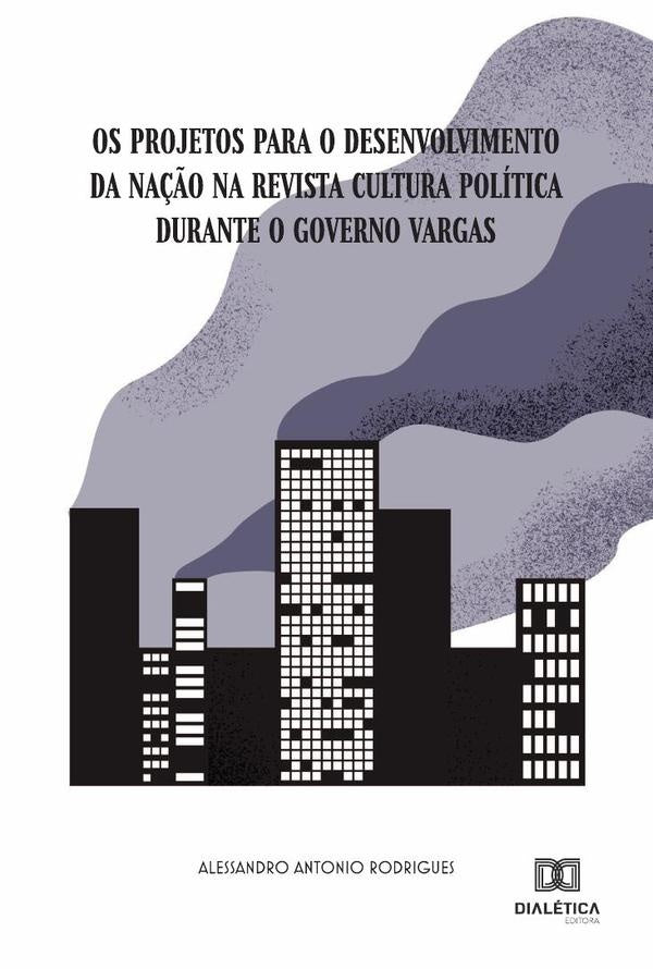 Os projetos para o desenvolvimento da Na??o na Revista Cultura Politica durante o governo Vargas | AlessandroAntonio Rodrigues