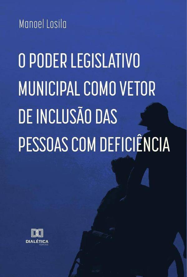 O Poder Legislativo Municipal como vetor de inclus?o das pessoas com defici?ncia | Manoel Losila
