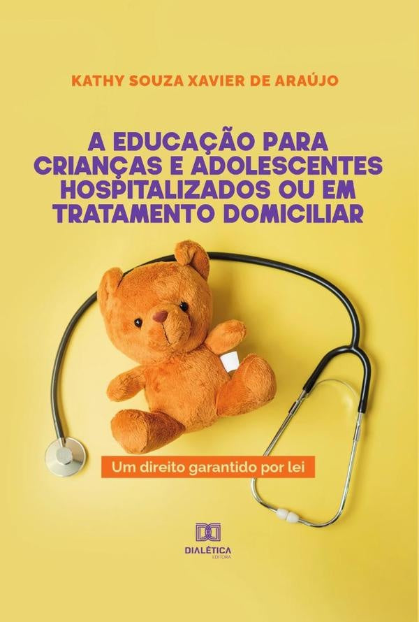 A educa??o para crian?as e adolescentes hospitalizados ou em tratamento domiciliar | KathySouzaXavierde Araujo