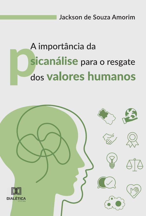 A import?ncia da psicanalise para o resgate dos valores humanos | JacksondeSouza Amorim