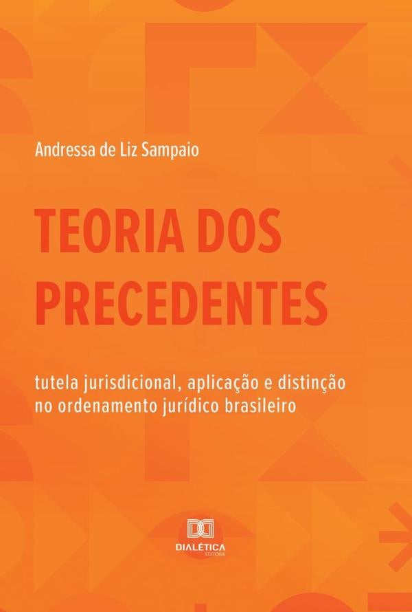 Teoria dos Precedentes | AndressadeLiz Sampaio