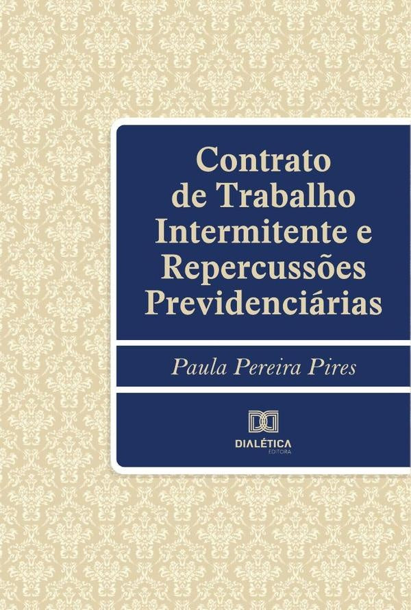Contrato de Trabalho Intermitente e Repercuss?es Previdenciarias | PaulaPereira Pires
