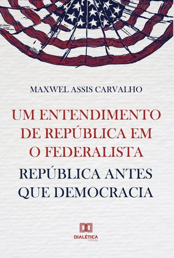 Um entendimento de republica em O Federalista | MaxwelAssis Carvalho