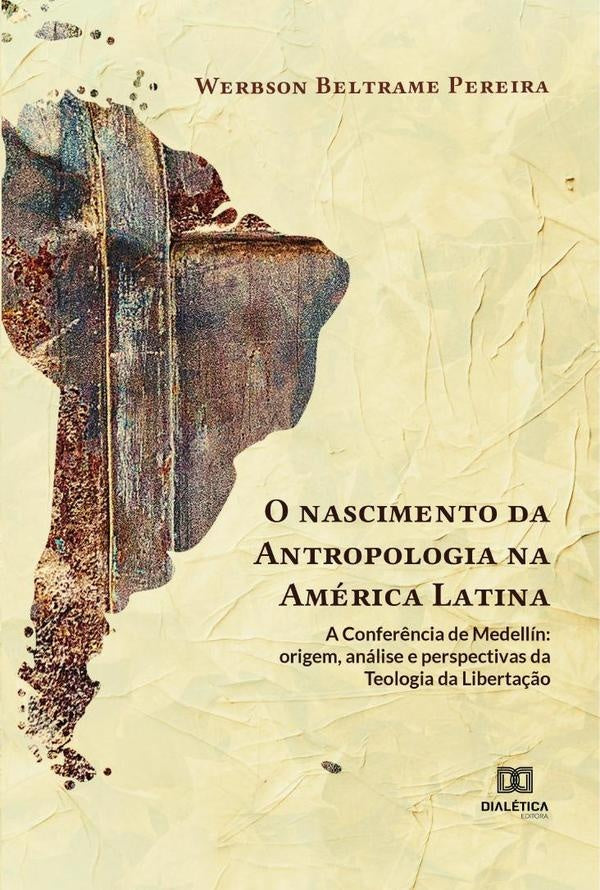 O nascimento da Antropologia na America Latina: a Confer?ncia de Medellin | WerbsonBeltrame Pereira