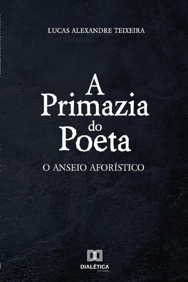 A primazia do poeta | LucasAlexandre Teixeira