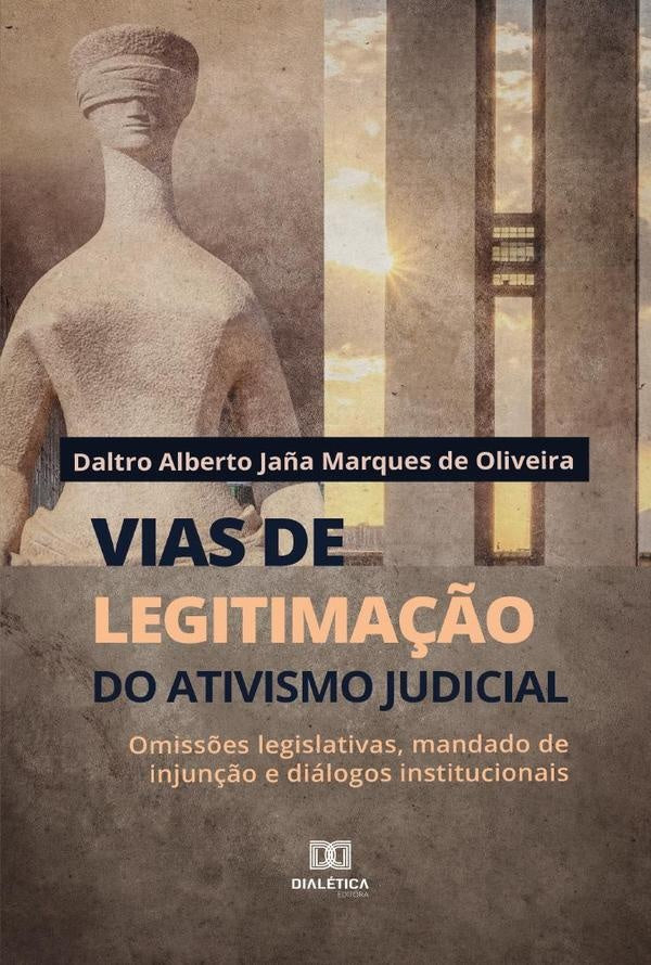 Vias de legitima??o do ativismo judicial | DaltroAlbertoJa?aMarquesde Olivei
