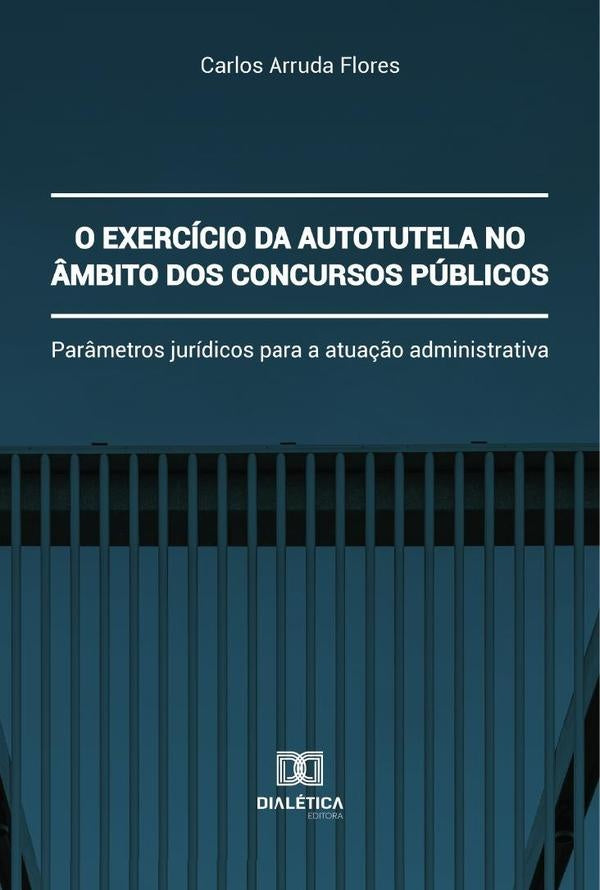 O exercicio da autotutela no ?mbito dos concursos publicos | CarlosArruda Flores