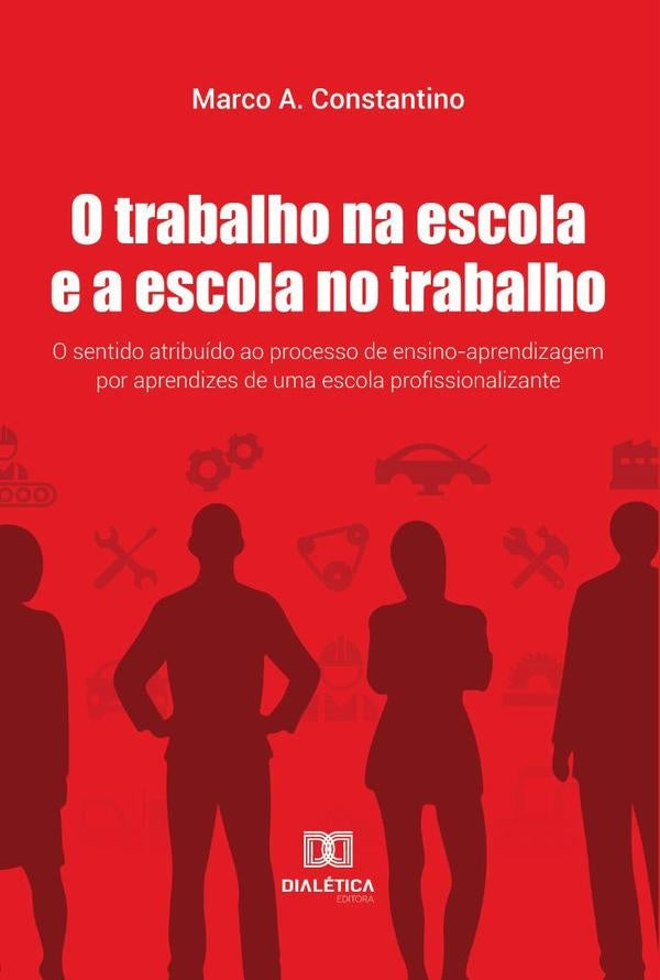 O Trabalho na escola e a escola no trabalho | MarcoArtur Constantino