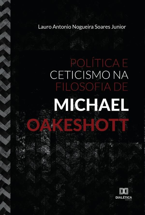Politica e Ceticismo na Filosofia de Michael Oakeshott | LauroAntonioNogueiraSoares Junior